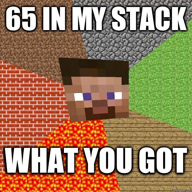 65 in my stack What you got  Minecraft