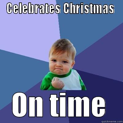 CELEBRATES CHRISTMAS ON TIME Success Kid