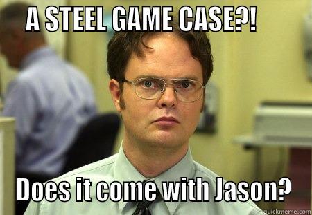   A STEEL GAME CASE?!        DOES IT COME WITH JASON? Schrute