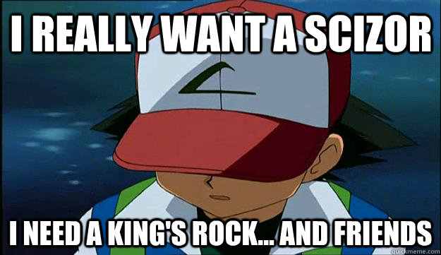 I really want a Scizor I need a king's rock... and friends - I really want a Scizor I need a king's rock... and friends  First Region Problems