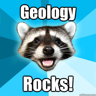 Geology Rocks!  Lame Pun Coon