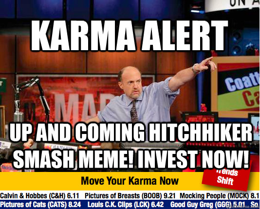 KARMA ALERT Up and coming Hitchhiker Smash meme! Invest Now! - KARMA ALERT Up and coming Hitchhiker Smash meme! Invest Now!  Mad Karma with Jim Cramer