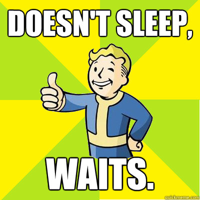 Doesn't Sleep, waits.  Fallout new vegas