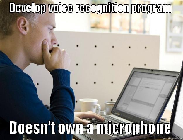 DEVELOP VOICE RECOGNITION PROGRAM DOESN'T OWN A MICROPHONE Programmer