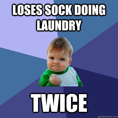 Loses sock doing laundry twice  Success Kid