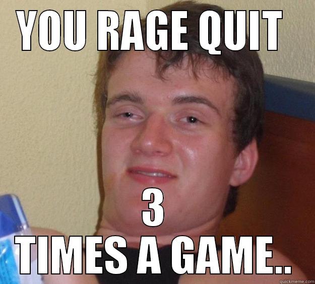 Call of Duty Fail Meme. - YOU RAGE QUIT  3 TIMES A GAME.. 10 Guy