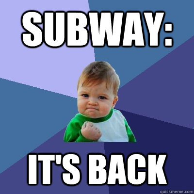 Subway: It's back  Success Kid