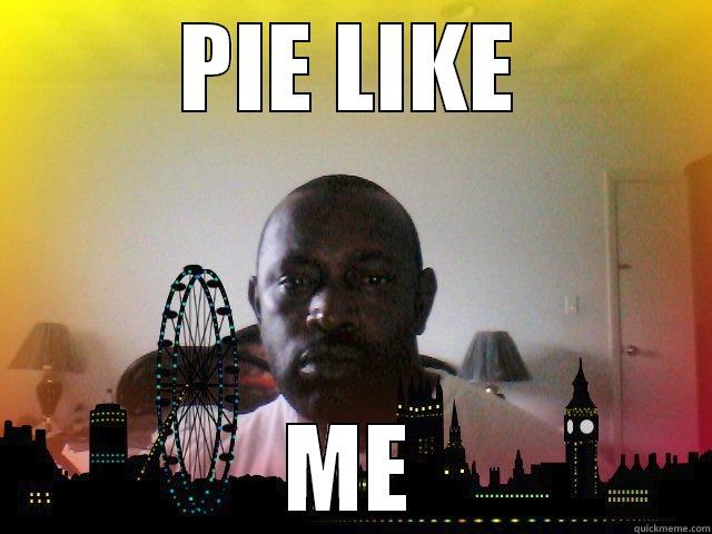 PIE LIKE ME Misc