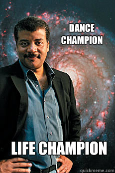 Dance Champion LIFE champion  Neil deGrasse Tyson