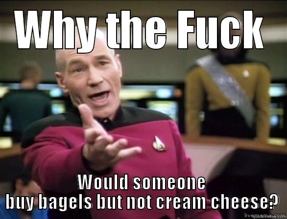 WHY THE FUCK WOULD SOMEONE BUY BAGELS BUT NOT CREAM CHEESE? Annoyed Picard HD