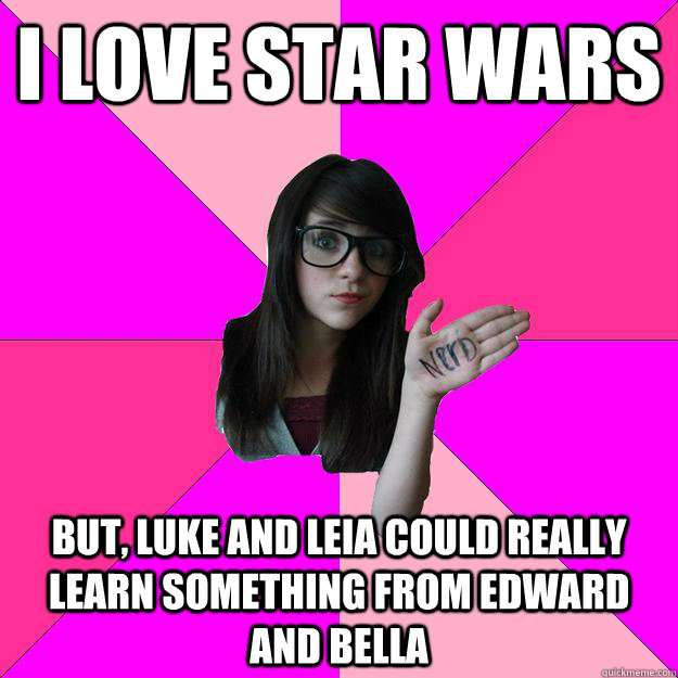 i love star wars  but, luke and leia could really learn something from edward and bella  Idiot Nerd Girl