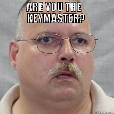 ARE YOU THE   KEYMASTER?  Misc