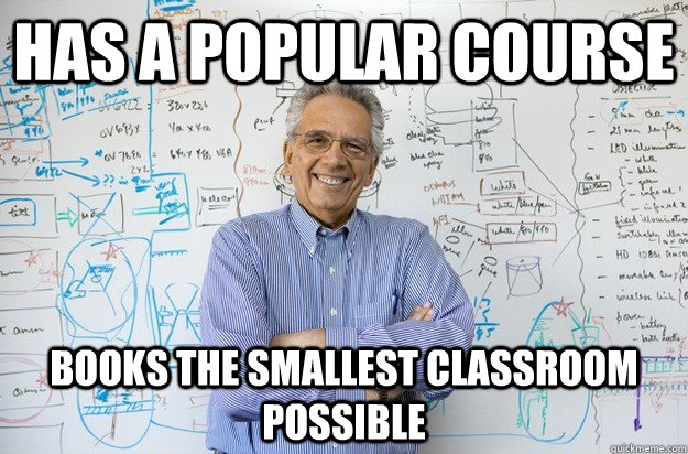 has a popular course books the smallest classroom possible  Engineering Professor