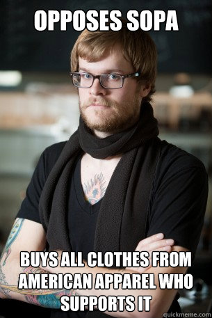 Opposes SOPA buys all clothes from American Apparel who supports it  Hipster Barista