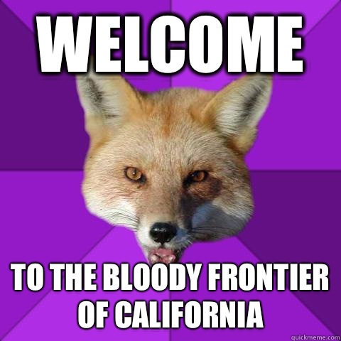 Welcome To the bloody frontier of california  Forensics Fox