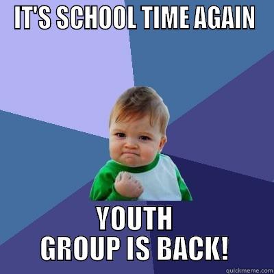 IT'S SCHOOL TIME AGAIN YOUTH GROUP IS BACK! Success Kid