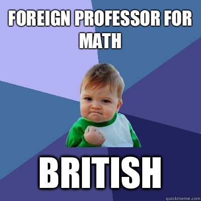 Foreign professor for math British  Success Kid