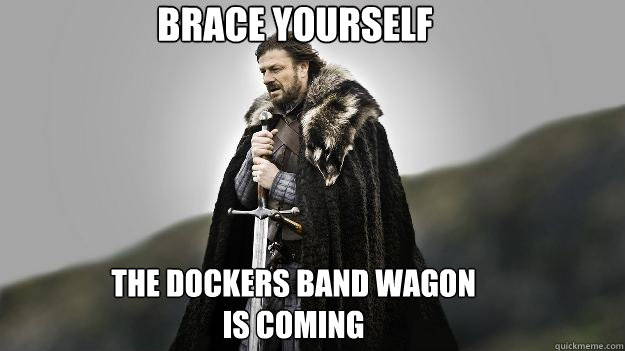 brace yourself The Dockers band wagon is coming  Ned stark winter is coming