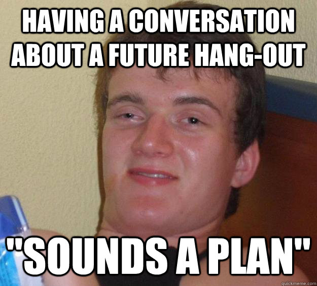 Having a conversation about a future hang-out 