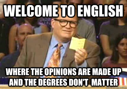 WELCOME TO English Where the opinions are made up and the degrees don't  matter  Whose Line