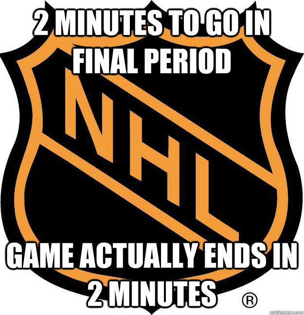 2 minutes to go in final period game actually ends in 2 minutes - 2 minutes to go in final period game actually ends in 2 minutes  Misc