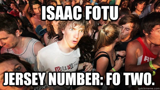 ISAAC FOTU JERSEY NUMBER: FO TWO.   Sudden Clarity Clarence