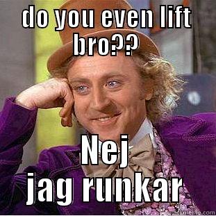 do you even lift bro?? - DO YOU EVEN LIFT BRO?? NEJ JAG RUNKAR Condescending Wonka