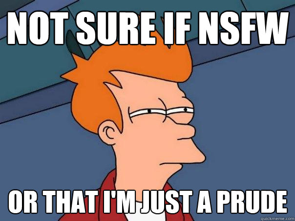 Not Sure if NSFW Or that I'm just a prude    Futurama Fry