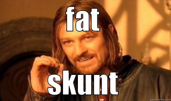 FAT SKUNT Boromir