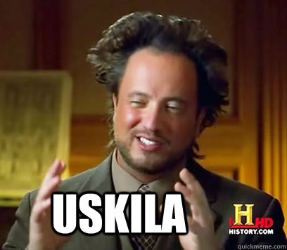  Uskila -  Uskila  Ancient Aliens Meme Plague