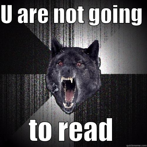 U ARE NOT GOING  TO READ Insanity Wolf