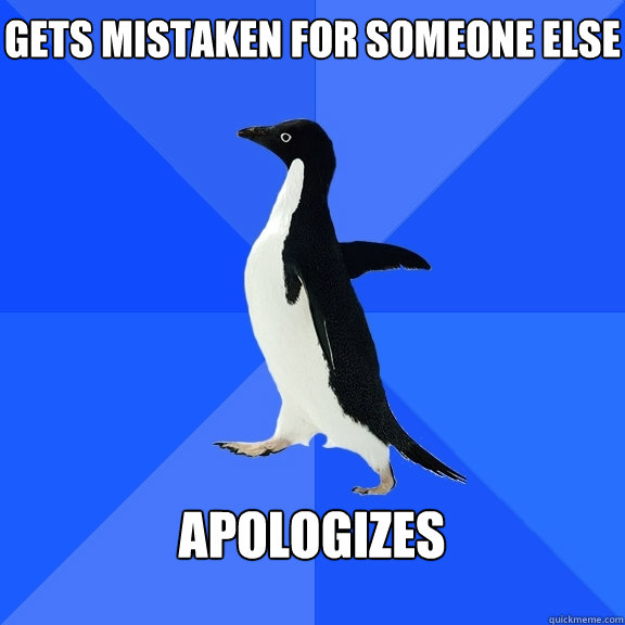 Gets mistaken for someone else apologizes   Socially Awkward Penguin