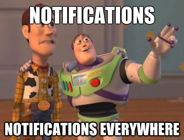 Notifications notifications everywhere  Buzz Lightyear