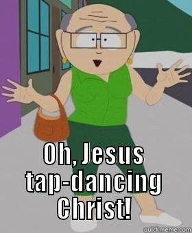  OH, JESUS TAP-DANCING CHRIST! Misc