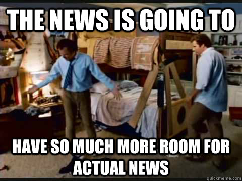 The news is going to have so much more room for actual news  step brothers