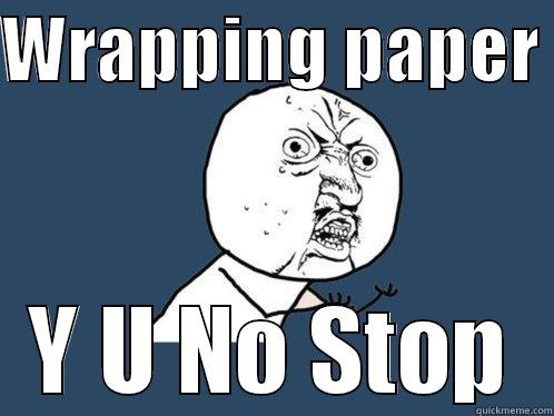 Layer 9 - WRAPPING PAPER  Y U NO STOP Y U No