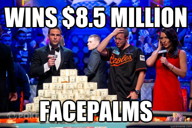 WINS $8.5 MILLION FACEPALMS - WINS $8.5 MILLION FACEPALMS  Misc