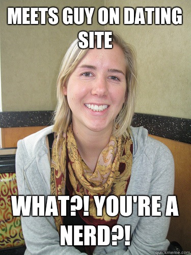 Meets guy on dating site What?! You're a nerd?!   ALYSSA BEREZNAK