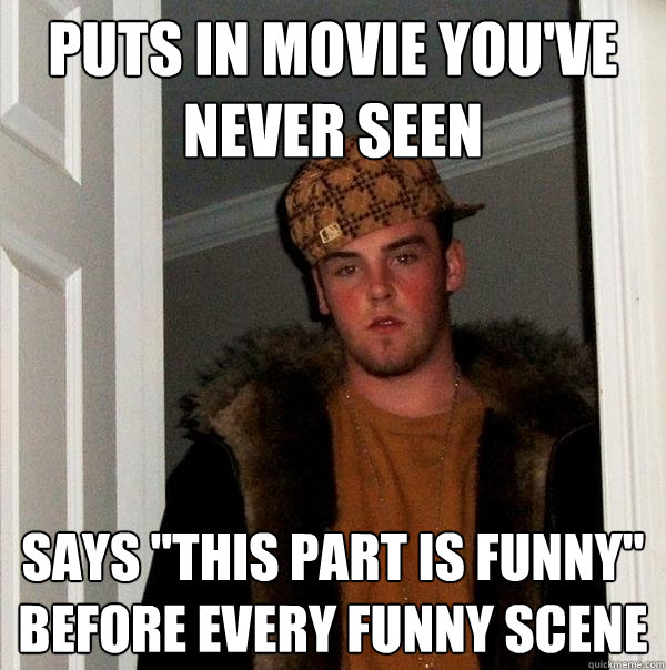 Puts in Movie you've never seen Says 