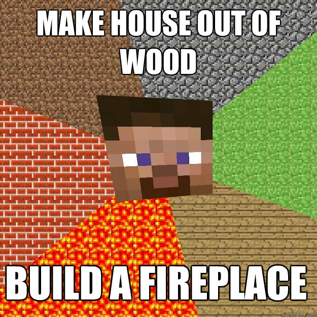 Make house out of wood Build a fireplace  Minecraft