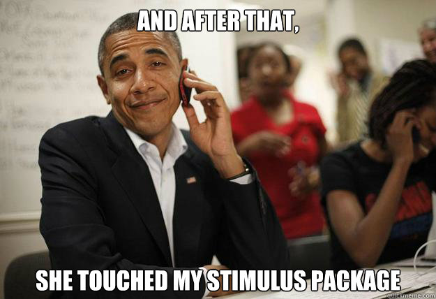 And after that, she touched my stimulus package - And after that, she touched my stimulus package  Misc