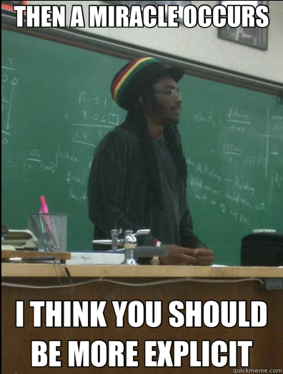 THEN A MIRACLE OCCURS I THINK YOU SHOULD BE MORE EXPLICIT  Rasta Science Teacher