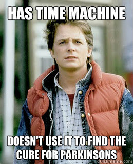 Has Time machine doesn't use it to find the cure for parkinsons  