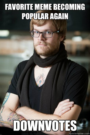 favorite meme becoming popular again downvotes  Hipster Barista