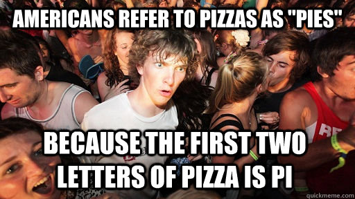 Americans refer to pizzas as 