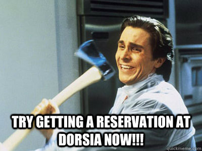  Try Getting a reservation at Dorsia now!!! -  Try Getting a reservation at Dorsia now!!!  americanpsycho