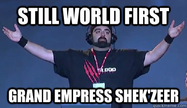 Still world first Grand Empress Shek'zeer  