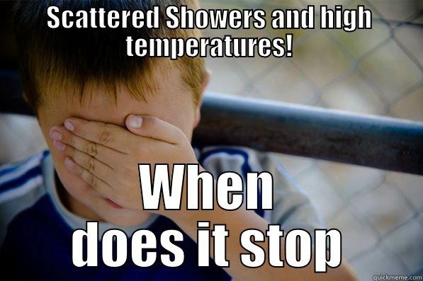 SCATTERED SHOWERS AND HIGH TEMPERATURES! WHEN DOES IT STOP Confession kid