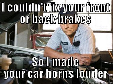 I COULDN'T FIX YOUR FRONT OR BACK BRAKES SO I MADE YOUR CAR HORNS LOUDER Misc