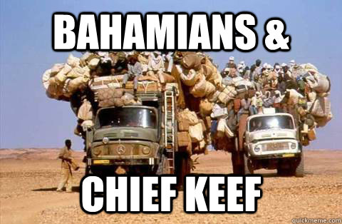 Bahamians & Chief keef  Bandwagon meme